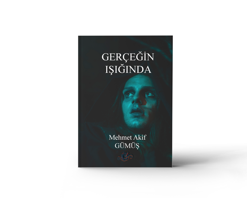 Gerçeğin Işığında - Mehmet Akif GÜMÜŞ