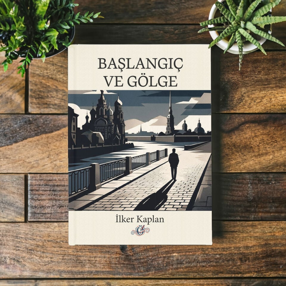 Başlangıç ve Gölge - İlker KAPLAN